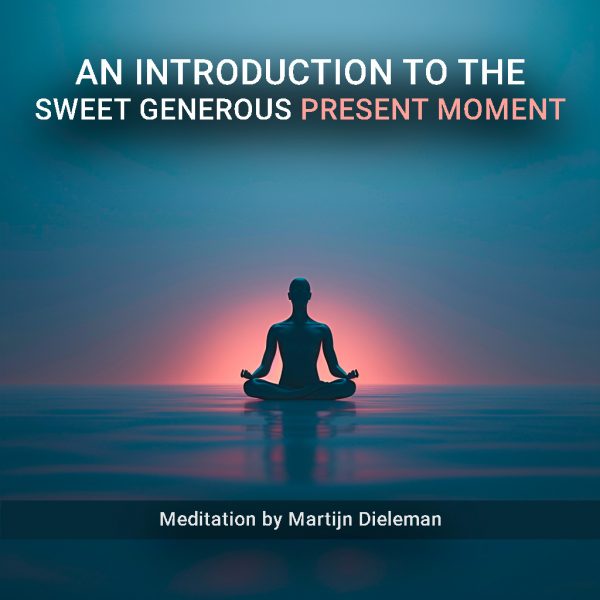An Introduction to the Sweet Generous Present Moment